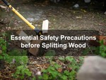 Essential Safety Precautions before splitting wood