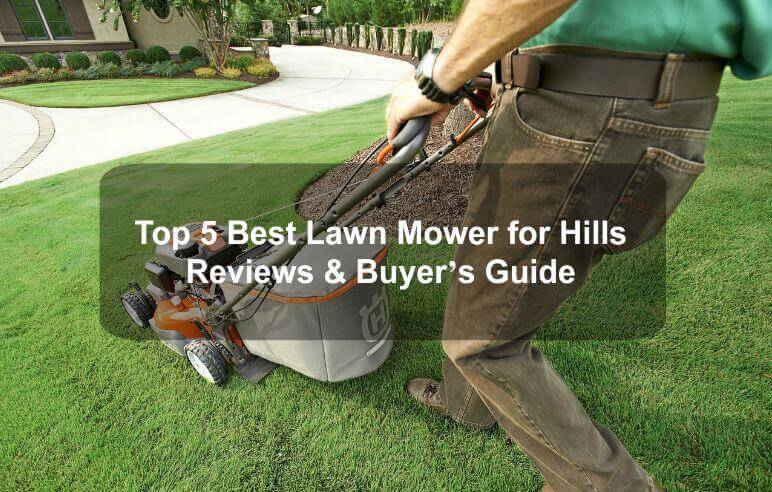 Best Lawn Mower for Hills & Slopes