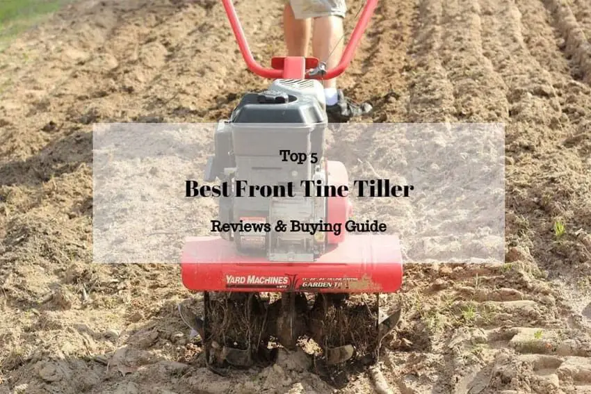 Best Front Tine Tiller Reviews